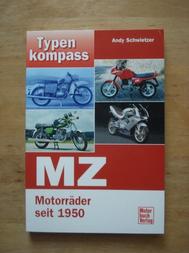 Typenkompass MZ - Motorräder seit 1950 - Schwietzer, Andy