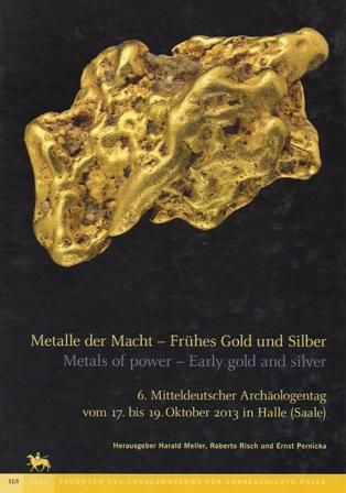 Metalle der Macht – Frühes Gold und Silber. Metals of power – Early Gold and silver - 2 Bände - Hrsg. Harald Meller, Roberto Risch & Ernst Pernicka
