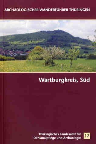 Archäologischer Wanderführer Thüringen Heft 12 : Wartburgkreis, Süd - Hrsg. von Sven Ostritz