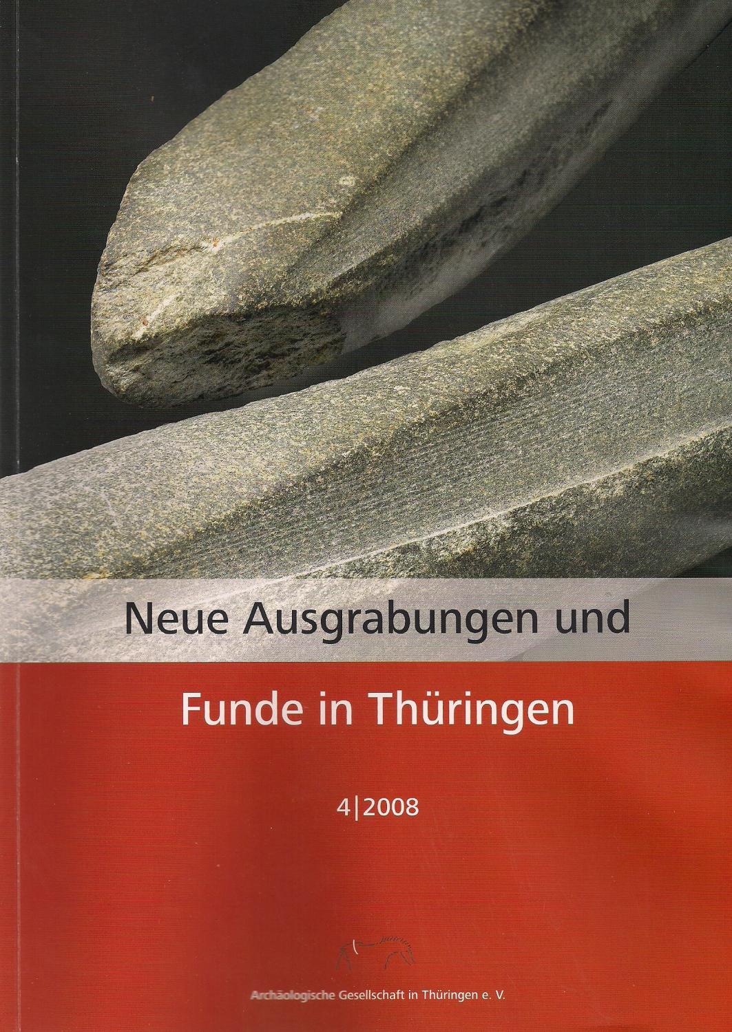 Neue Ausgrabungen und Funde in Thüringen Heft 4/2008 - Hans Gruner, Mechthild Gruner, Uwe Petzold, Mario Küßner, Peter Neumann, Udo Hopf, Thomas Queck, Holger Rode, Ulrike Meister, Sandra Bock, Yvonne Kramer, Gert Stoi, Torsten Montag, Ines Spazier u.v.a. -- Hrsg. Archäologische Gesellschaft in Thüringen e.V.