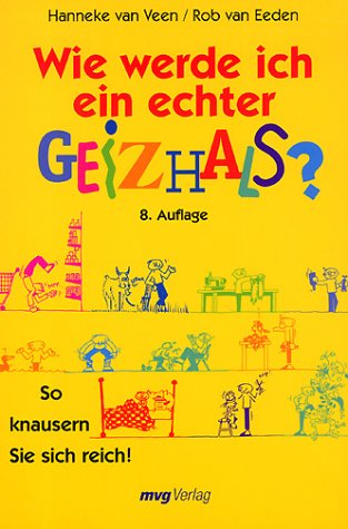 Wie werde ich ein echter Geizhals? - Veen, Hanneke van und Rob van Eeden