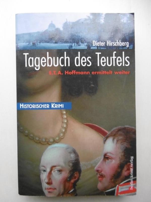 Tagebuch des Teufels. - E.T.A.Hoffmann ermittelt weiter. (Krimi) - Hirschberg, Dieter