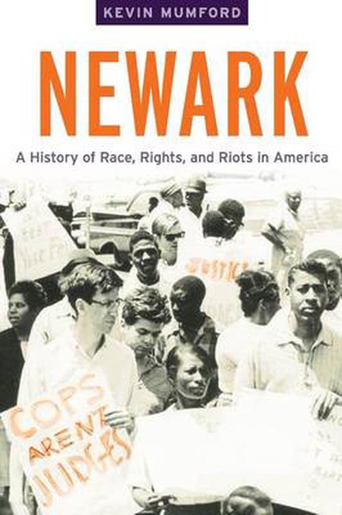 Newark: A History of Race, Rights, and Riots in America (Paperback) - Kevin Mumford