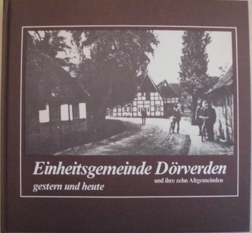 Einheitsgemeinde Dörverden und ihre zehn Altgemeinden gestern und heute -