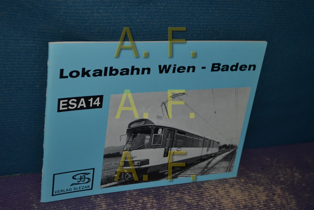 Lokalbahn Wien-Baden (Eisenbahn-Sammelheft Nr. 14. / ESA 14) - Pötschner, Hans Dr.