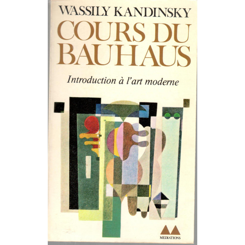 Cours Du Bauhaus Introduction A L Art Moderne By Kandinsky Wassily Buen Estado Rustica 1975 Libreria Salambo Cours Du Bauhaus Introduction A L Art Moderne By Kandinsky Wassily Buen Estado Rustica 1975 Libreria Salambo