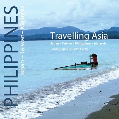 Travelling Asia : Japan, Taiwan, Philippines & Malaysia. Zweisprachige Ausgabe deutsch/englisch - Ernst Hartig