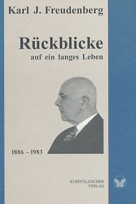 Rückblicke auf ein langes Leben : Lebenserinnerungen des Chemikers Karl Johann Freudenberg 1886 - 1983. - Freudenberg, Karl