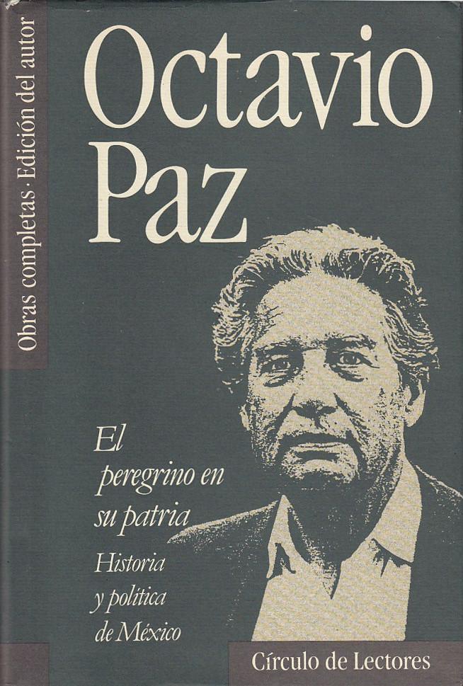 OBRAS COMPLETAS Vol. 8: EL PEREGRINO EN SU PATRIA. Historia y Política de México - Octavio Paz