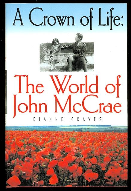 A CROWN OF LIFE: THE WORLD OF JOHN McCRAE. - Graves, Dianne. (John McCrae.)