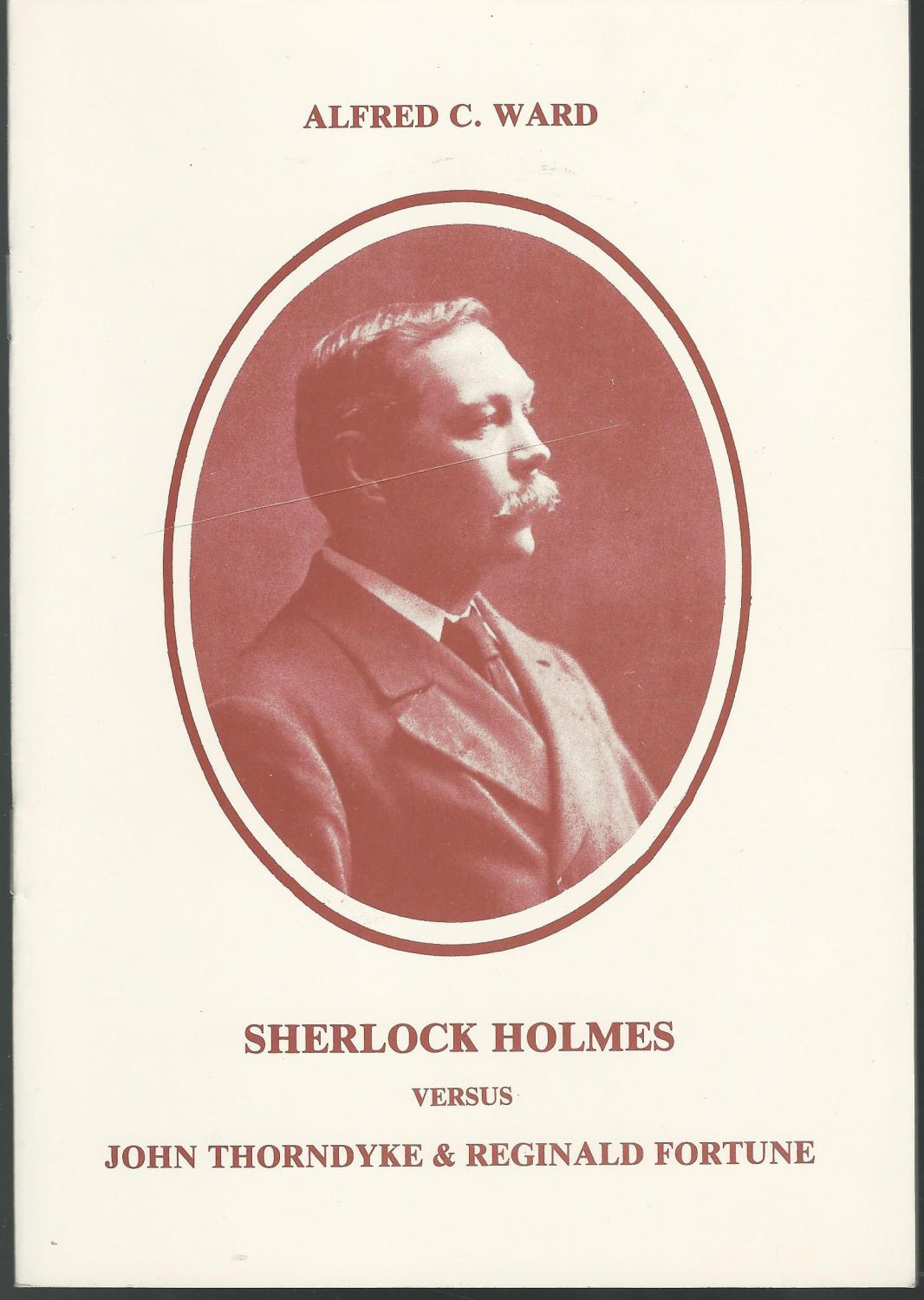 Sherlock Holmes Versus John Thorndyke & Reginald Fortune - Ward, Alfred C.