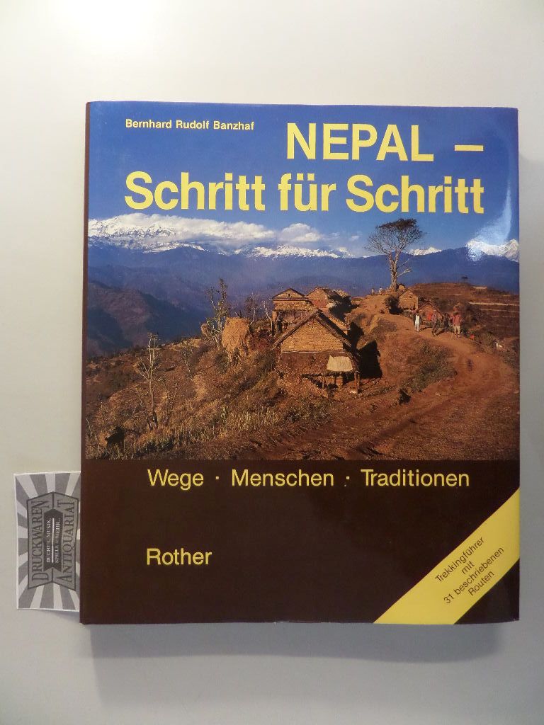 Nepal, Schritt für Schritt: Wege, Menschen, Traditionen. Trekkingführer mit 31 beschriebenen Routen. - Banzhaf, Bernhard Rudolf