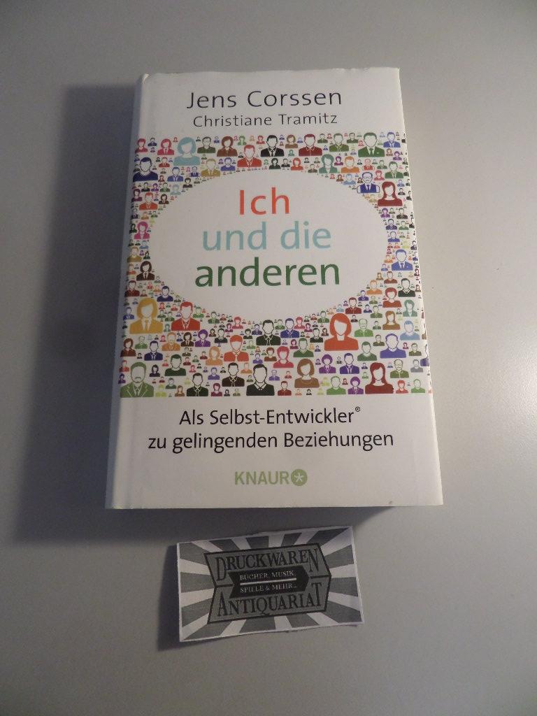 Ich und die anderen - Als Selbst-Entwickler zu gelingenden Beziehungen. - Corssen, Jens und Christiane Tramitz