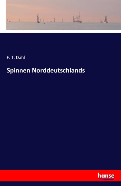 Spinnen Norddeutschlands - F. T. Dahl