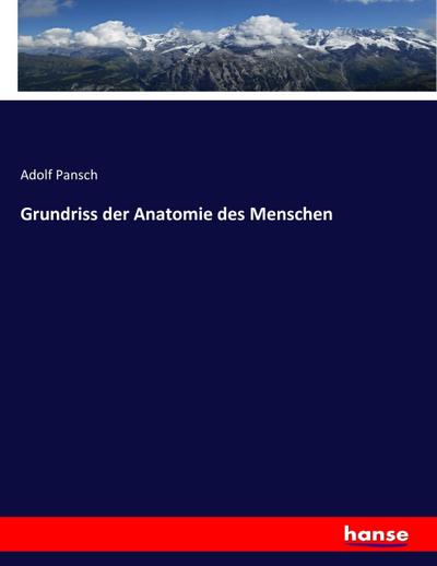 Grundriss der Anatomie des Menschen - Adolf Pansch