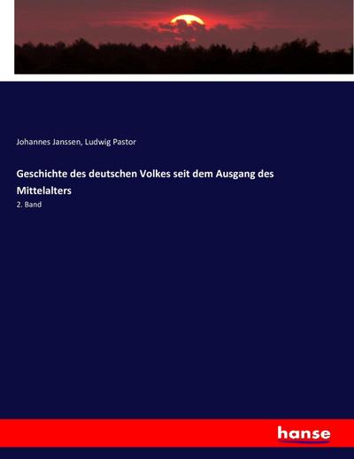 Geschichte des deutschen Volkes seit dem Ausgang des Mittelalters : 2. Band - Johannes Janssen