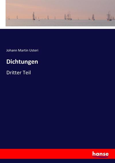 Dichtungen : Dritter Teil - Johann Martin Usteri