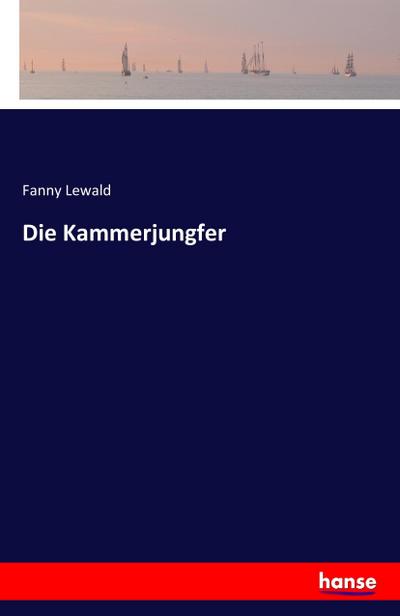 Die Kammerjungfer - Fanny Lewald