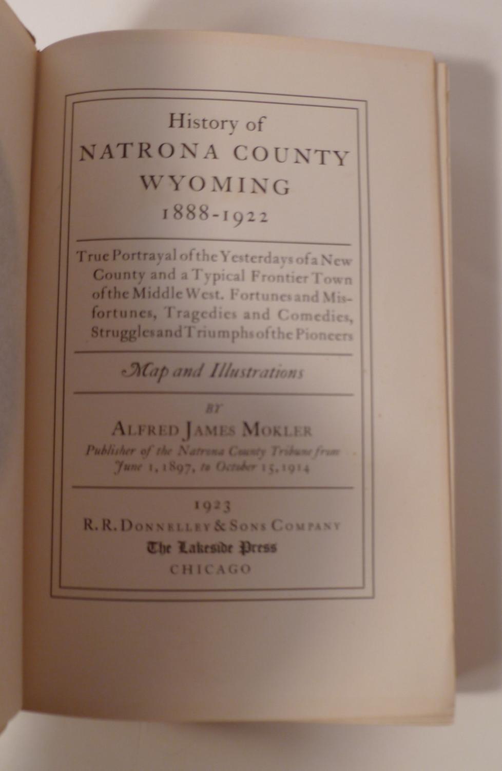 History Of Natrona County Wyoming 18881922 by Mokler, Alfred James