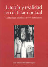 Utopía y realidad en el islam actual : la ideología islamista a través del discurso - Dóncel Domínguez, José Antonio