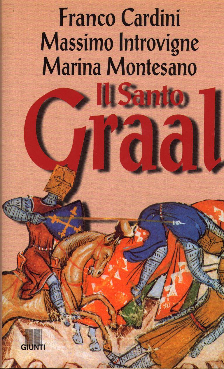 Il Santo Graal - Franco Cardini, Massimo Introvigne, Marina Montesano