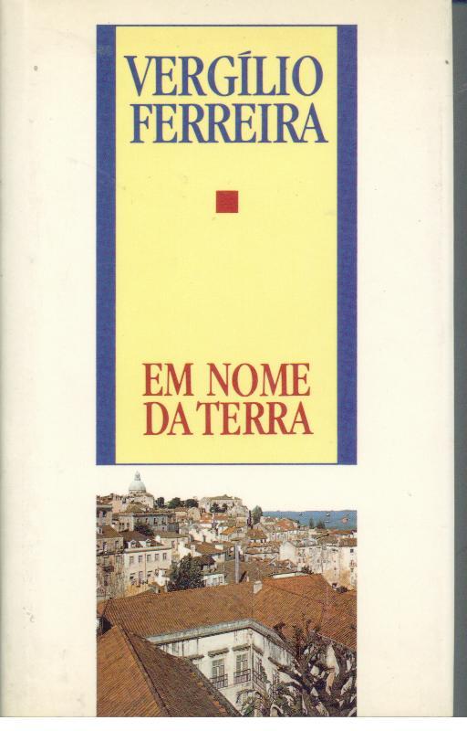 EM NOME DA TERRA - FERREIRA, Vergílio (1916-1996)