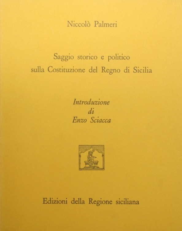 Saggio storico e politico sulla Costituzione del Regno di Sicilia by ...