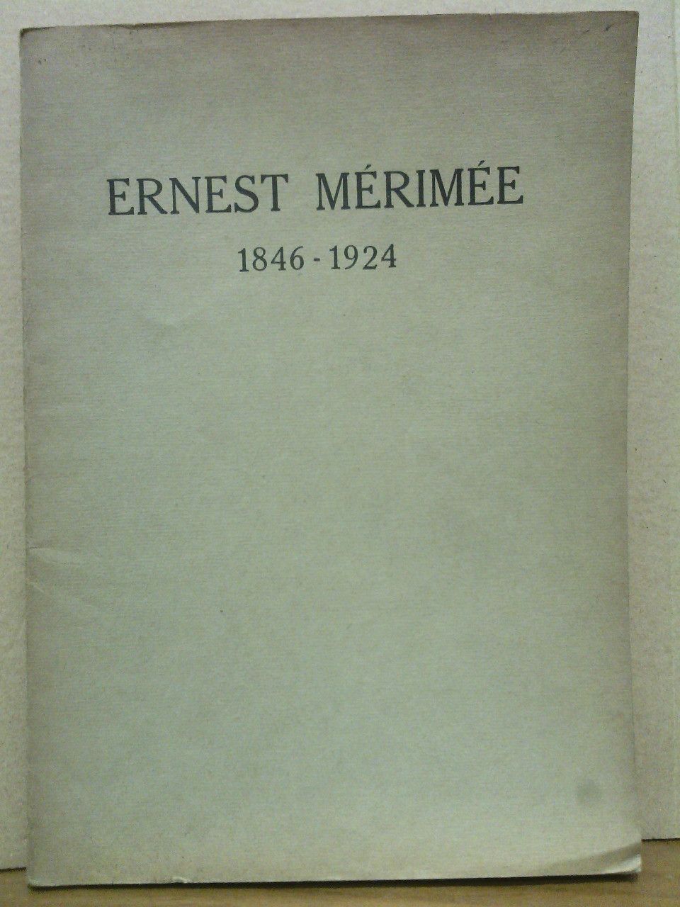 Ernest Mérimée, 1846 - 1924. (Doyen honoraire de la Faculté des Lettres de Toulouse, Directeur - Fondateur de l'Institut Français en Espagne (Section