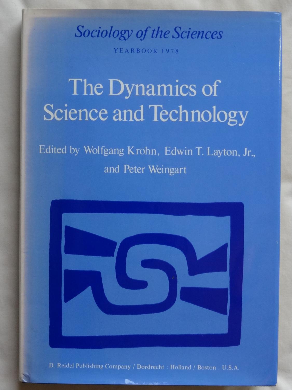 THE DYNAMICS OF SCIENCE AND TECHNOLOGY Social Values, Technical Norms and Scientific Criteria in the Development of Knowledge - KROHN, Wolfgang, LAYTON, Edwin T. & WEINGART, Peter (eds)