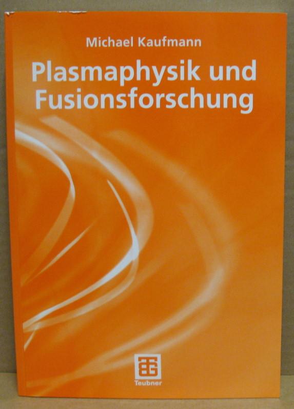 Plasmaphysik und Fusionsforschung. - Kaufmann, Michael