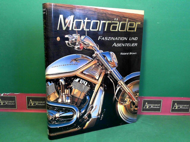 Motorräder - Faszination und Abenteuer. - Brown , Roland