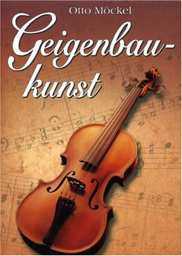 Geigenbaukunst. - Möckel, Otto und Fritz (Bearb.) Winckel