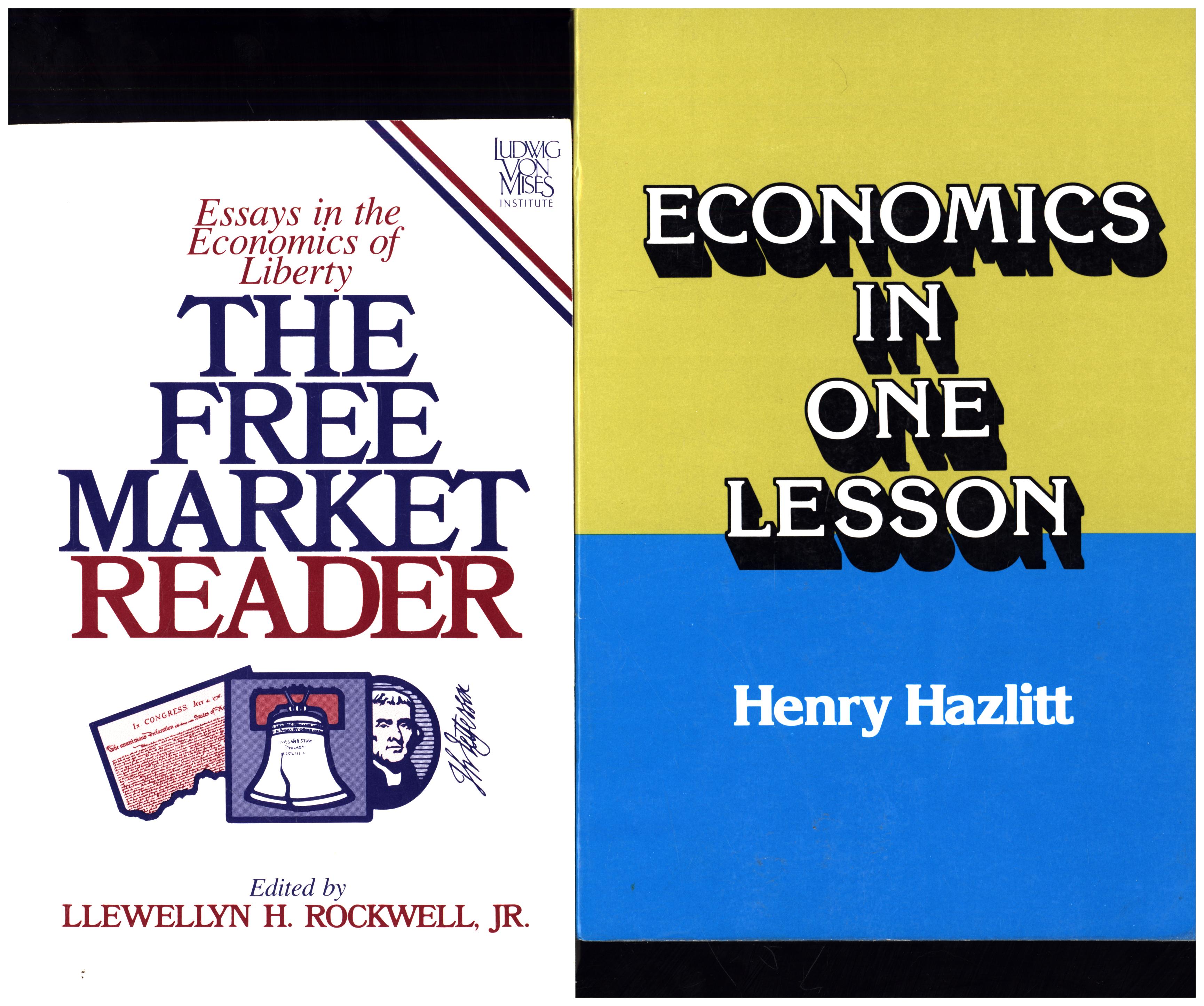 The Free Market Reader / Essays in the Economics of Liberty, AND A SECOND BOOK, Economics in One Lesson - Rockwell, Llewellyn H., Jr., AND A SECOND BOOK, by Henry Hazlitt