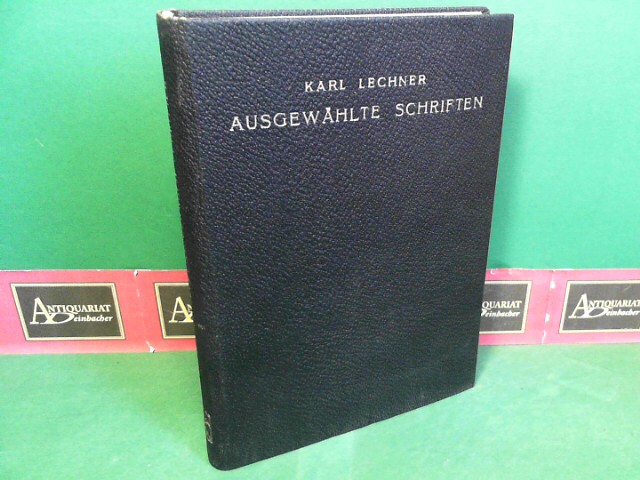 Ausgewählte Schriften. Mit einer Bibliographie. Zu seinem 50.Geburtstag. Hg. von Kurt Vancsa. - Lechner, Karl