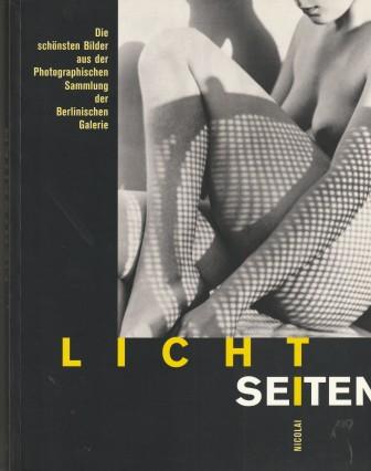 Lichtseiten - Die schönsten Bilder aus der Photographischen Sammlung der Berlinischen Galerie. - Frecot, Janos (Hrsg.)