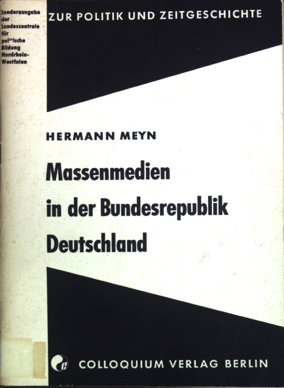 Massenmedien in der Bundesrepublik Deutschland; Zur Politik und Zeitgeschichte; - Meyn, Hermann