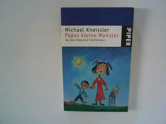 Papas kleine Monster : Aus dem Alltag eines Familienvaters. Piper ; 2893 - Kneissler, Michael