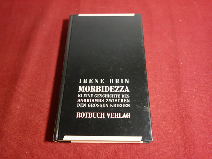 MORBIDEZZA. Kleine Geschichte des Snobismus zwischen den grossen Kriegen - Brin Irene