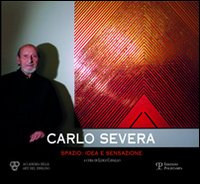 Carlo Severa. Idea e sensazione - Cavallo Luigi