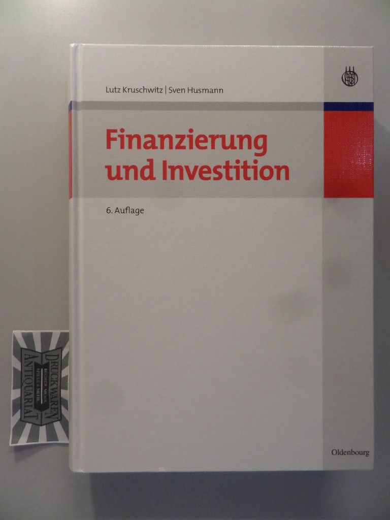 Finanzierung und Investition. Internationale Standardlehrbücher der Wirtschafts- und Sozialwissenschaften. - Kruschwitz, Lutz und Sven Husmann