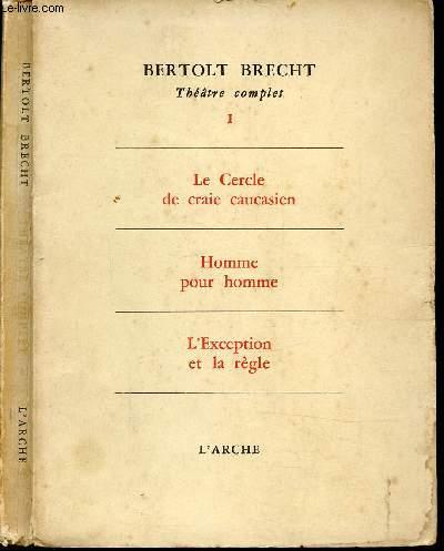 THEATRE COMPLET : LE CERCLE DE CRAIE CAUCASIEN - HOMME POUR L'HOMME - L ...