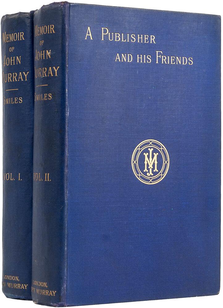A Publisher and His Friends. Memoir and Correspondence of the late John Murray, with an Account of the Origin and Progress of the House, 1768-1843. - SMILES, Samuel.