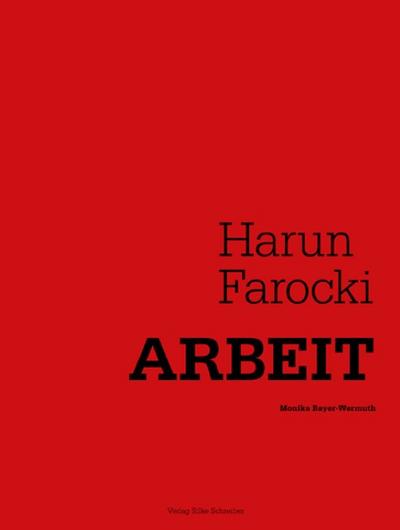 Harun Farocki - Arbeit - Monika Bayer-Wermuth