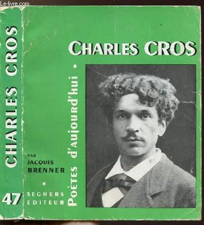 CHARLES CROS - COLLECTION POETES D'AUJOURD'HUI N°47 by BRENNER JACQUES ...