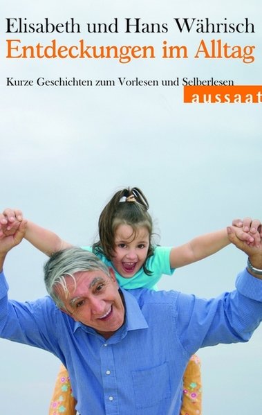 Entdeckungen im Alltag: Kurze Geschichten zum Vorlesen und Selberlesen - Währisch, Elisabeth und Hans Währisch