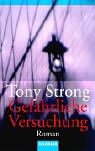 Gefährliche Versuchung : Roman. Aus dem Engl. von Stephan Steeger / Goldmann ; 45290 - Strong, Tony