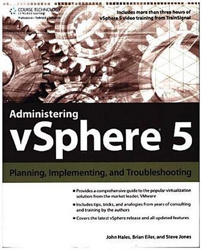 Administering Vsphere 5: Planning, Implementing and Troubleshooting : Implementation and Management - John (John Hales) Hales, Brian Eiler, Stephen Jones