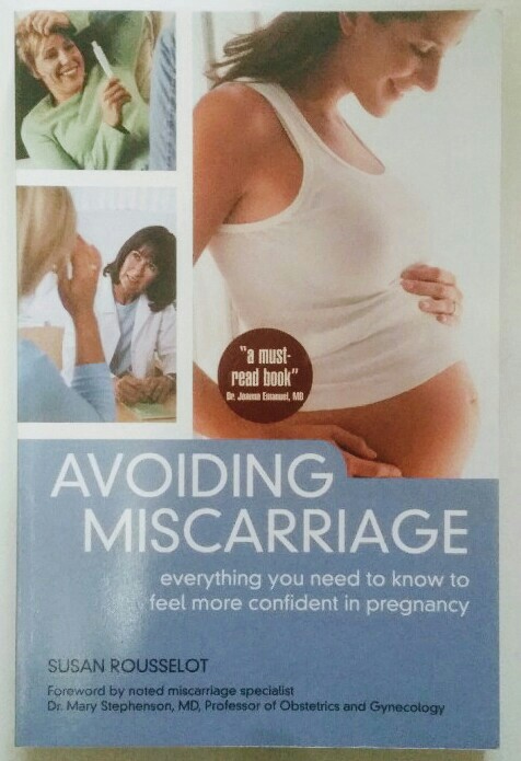 Avoiding Miscarriage - Everything You Need to Know to Feel More Confident in Pregnancy - Rousselot, Susan and Mary Stephenson