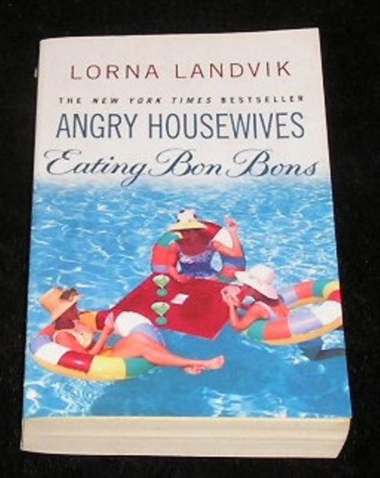 Angry Housewives Eating Bon Bons de Lorna Landvik: Very Good Trade ...