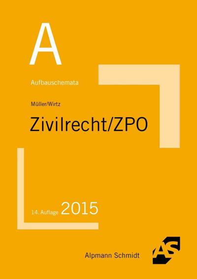 Aufbauschemata Zivilrecht / ZPO: BGB: Allgemeiner Teil, Schuldrecht, Sachenrecht, Familienrecht, Erbrecht. Handelsrecht, Gesellschaftsrecht, . Allgemeines Gleichbehandlungsgesetz : BGB: Allgemeiner Teil, Schuldrecht, Sachenrecht, Familienrecht, Erbrecht. Handelsrecht, Gesellschaftsrecht, Zivilprozessrecht, Arbeitsrecht, Allgemeines Gleichbehandlungsgesetz - Tobias Wirtz, Frank Müller